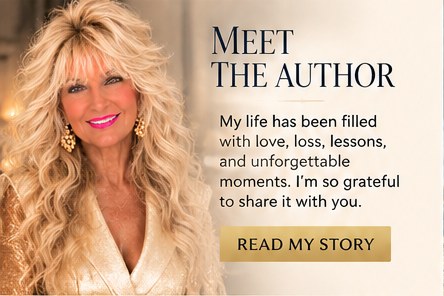 Meet the Author. My life has been filled with love, loss, lessons, and unforgettable moments. I'm so grateful to share it with you.